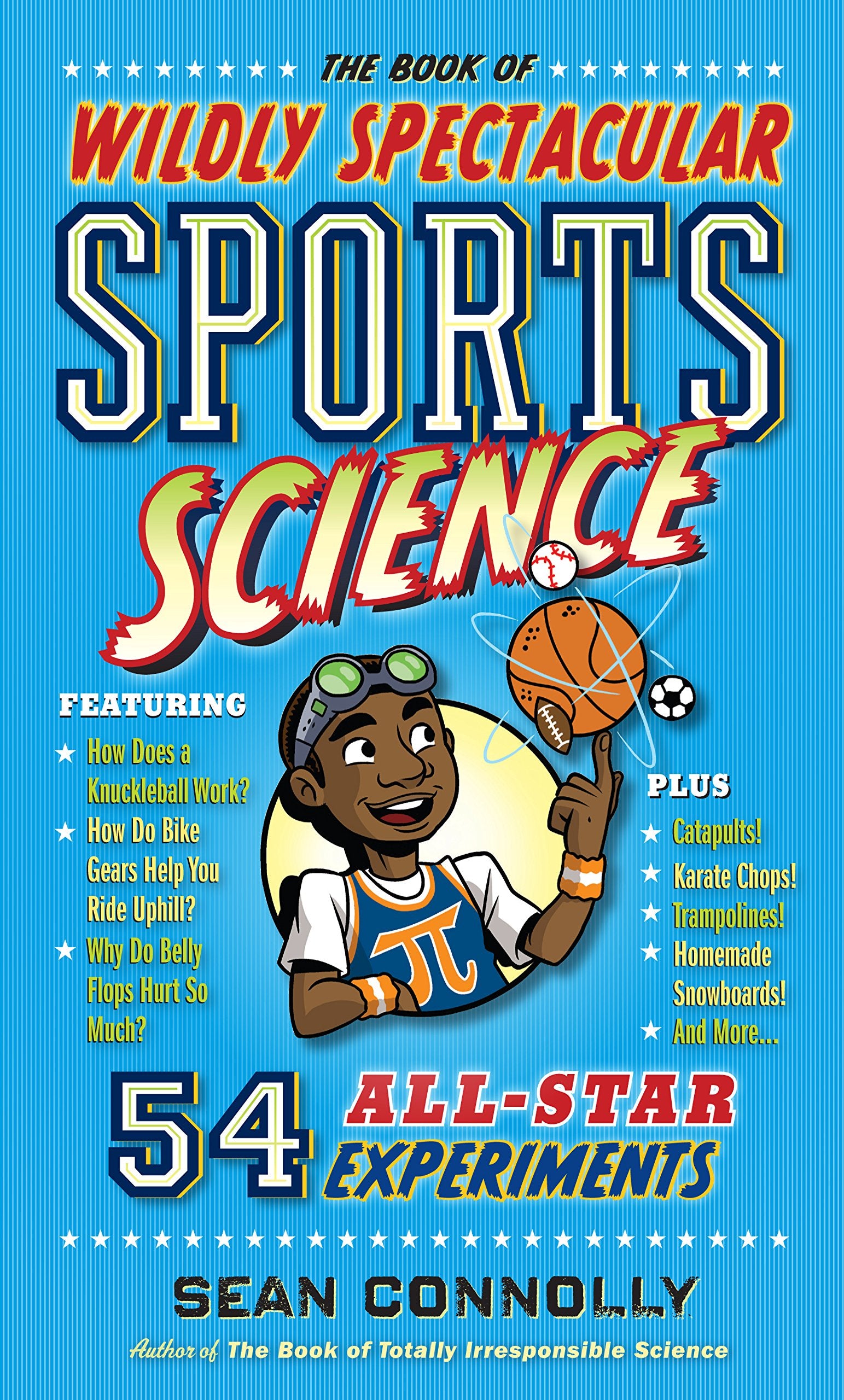 The Book Of Wildly Spectacular Sports Science: 54 Allstar Experiments (Irresponsible Science)-used