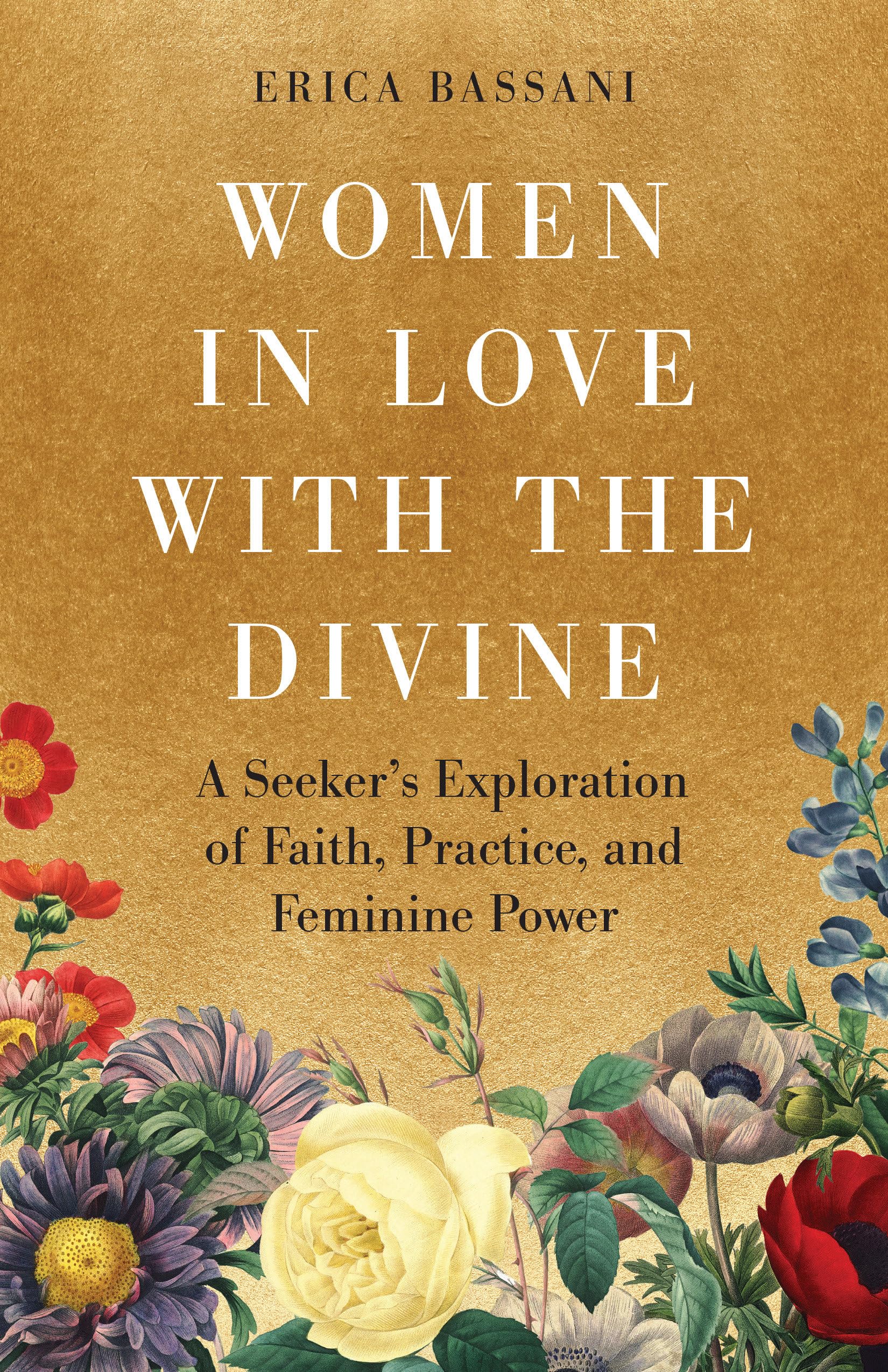 Women In Love With The Divine: A SeekerS Exploration Of Faith, Practice, And Feminine Power
