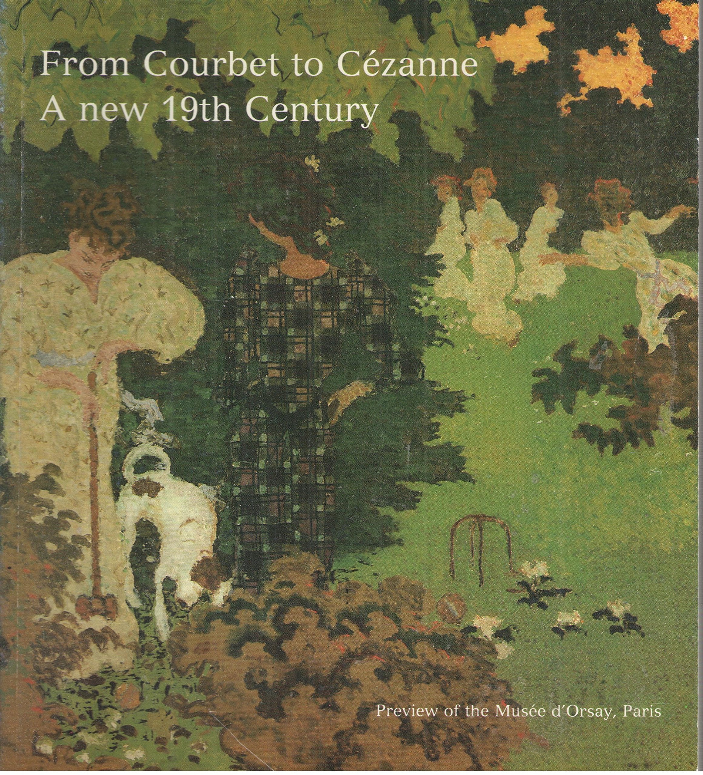 From Courbet to Cezanne: A New 19th Century,Used
