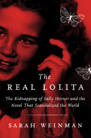 The Real Lolita: The Kidnapping of Sally Horner and the Novel That Scandalized the World,Used