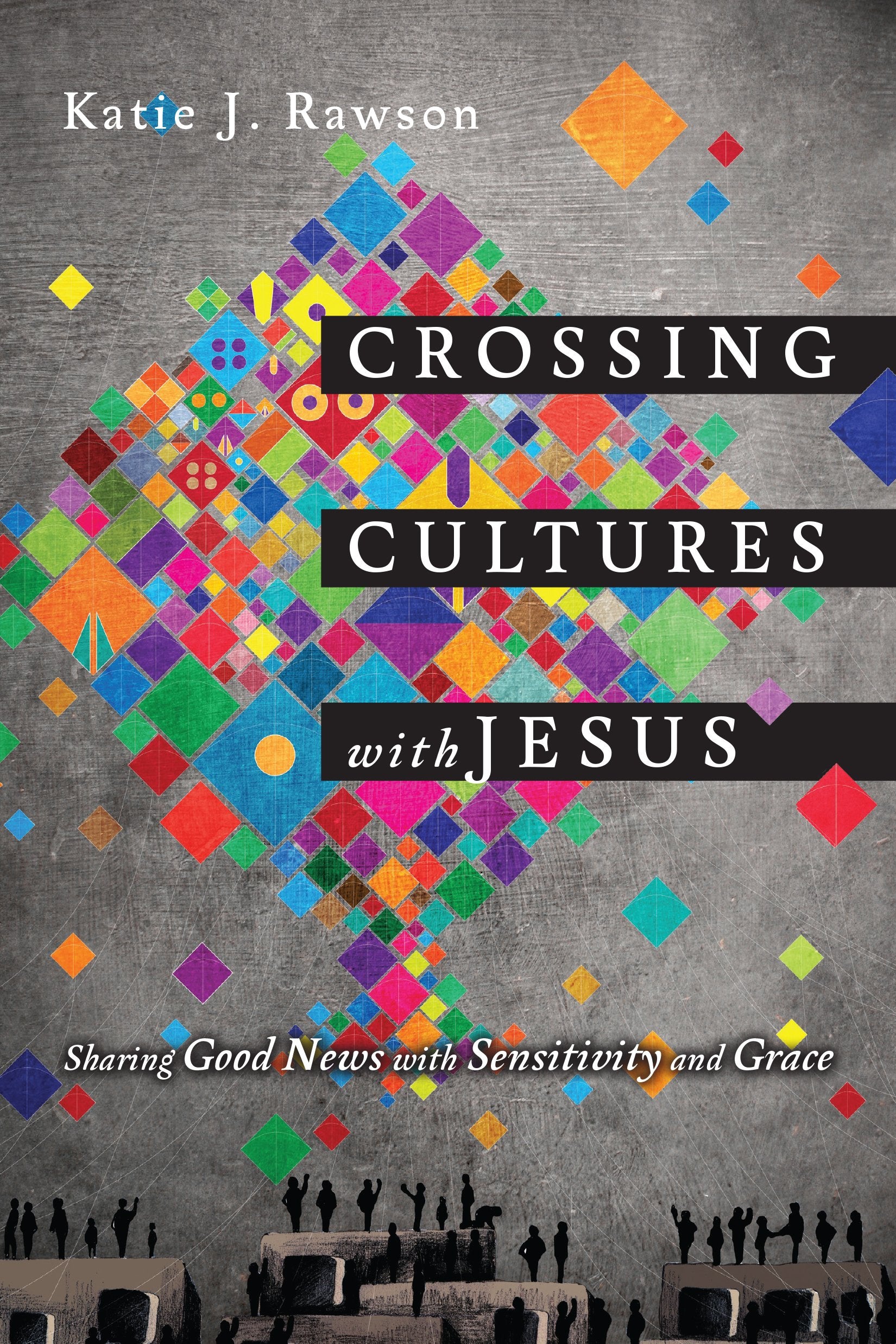 Crossing Cultures with Jesus: Sharing Good News with Sensitivity and Grace,Used