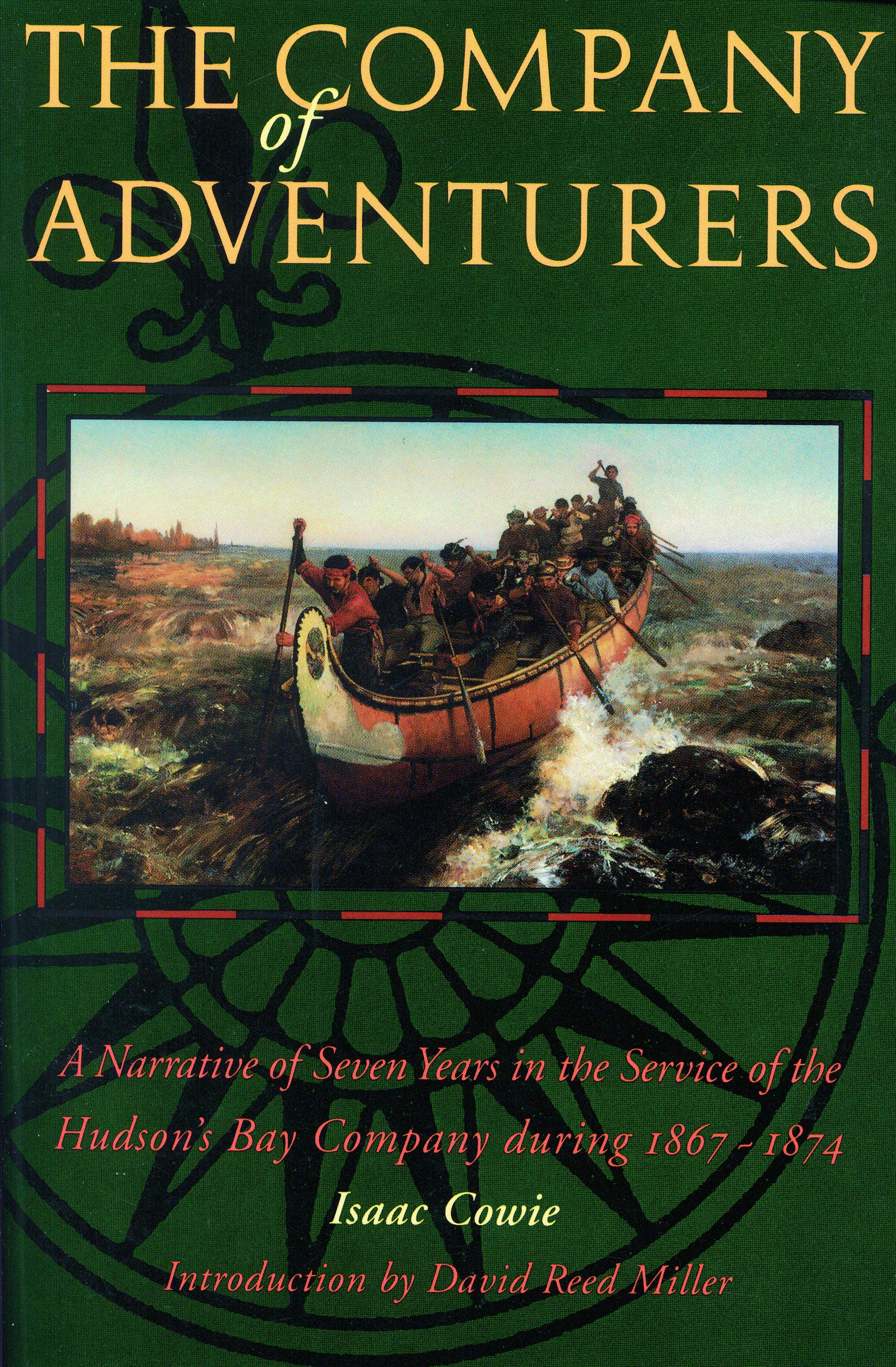 The Company Of Adventurers: A Narrative Of Seven Years In The Service Of The Hudson'S Bay Company During 18671874,New