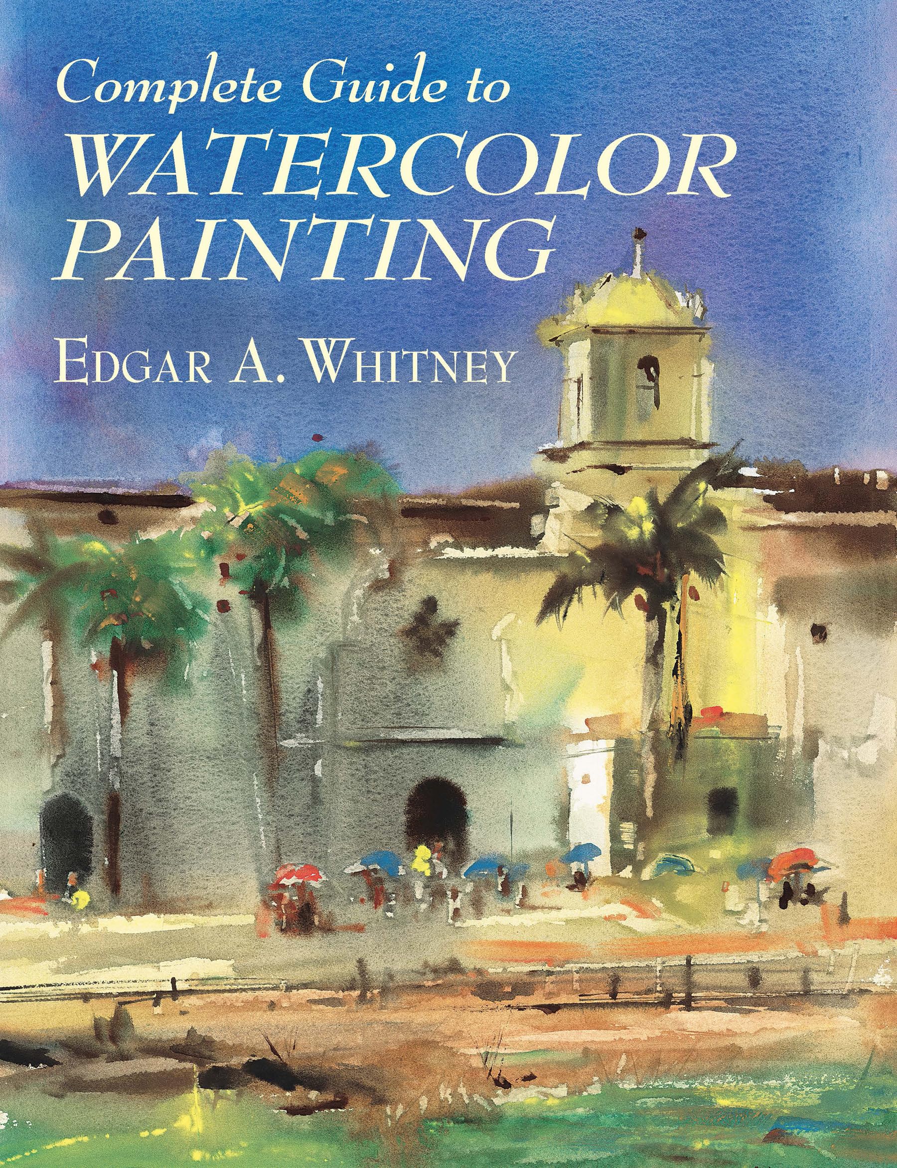 Complete Guide To Watercolor Painting (Dover Art Instruction),Used