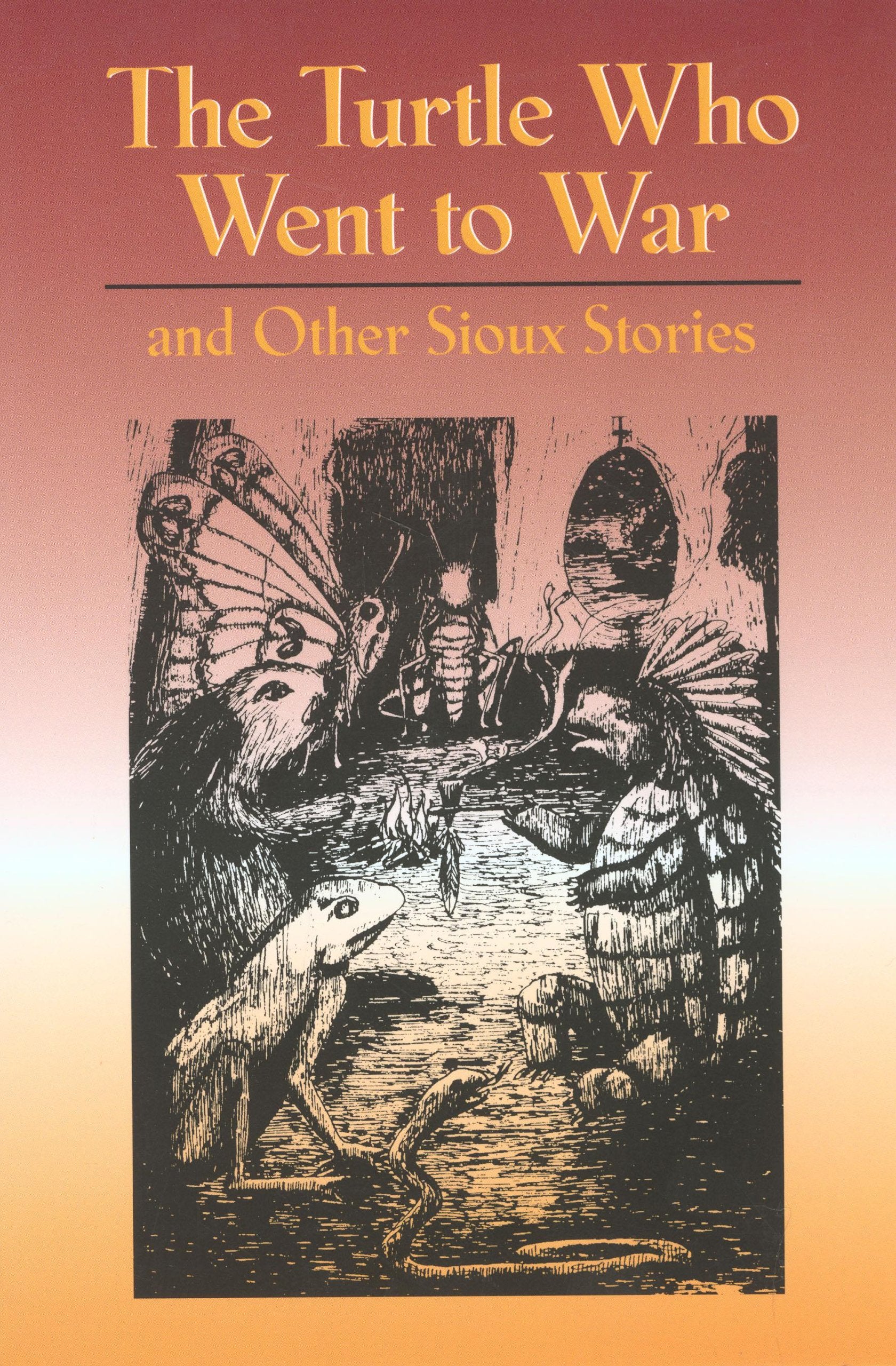 The Turtle Who Went To War: And Other Sioux Stories-new