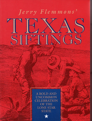 Jerry Flemmons' Texas Siftings: A Bold And Uncommon Celebration Of The Lone Star State,Used