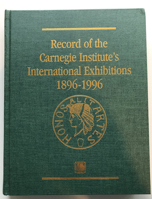 Record of the Carnegie Institute's International Exhibitions: 18961996,New