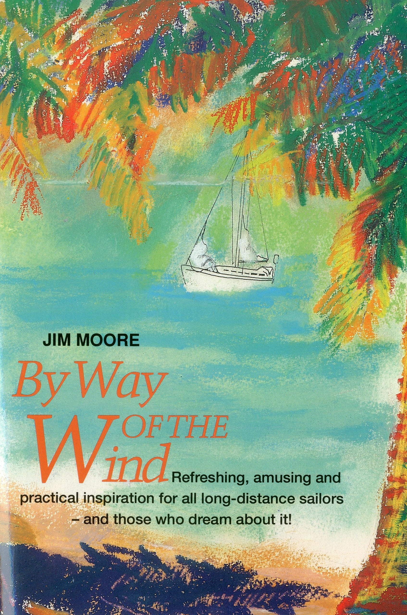 By Way of the Wind: Refreshing, Amusing and Practical Inspiration for all Longdistance Sailors  and Those who Dream About It!,Used