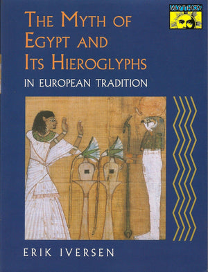 The Myth of Egypt and Its Hieroglyphs in European Tradition,New
