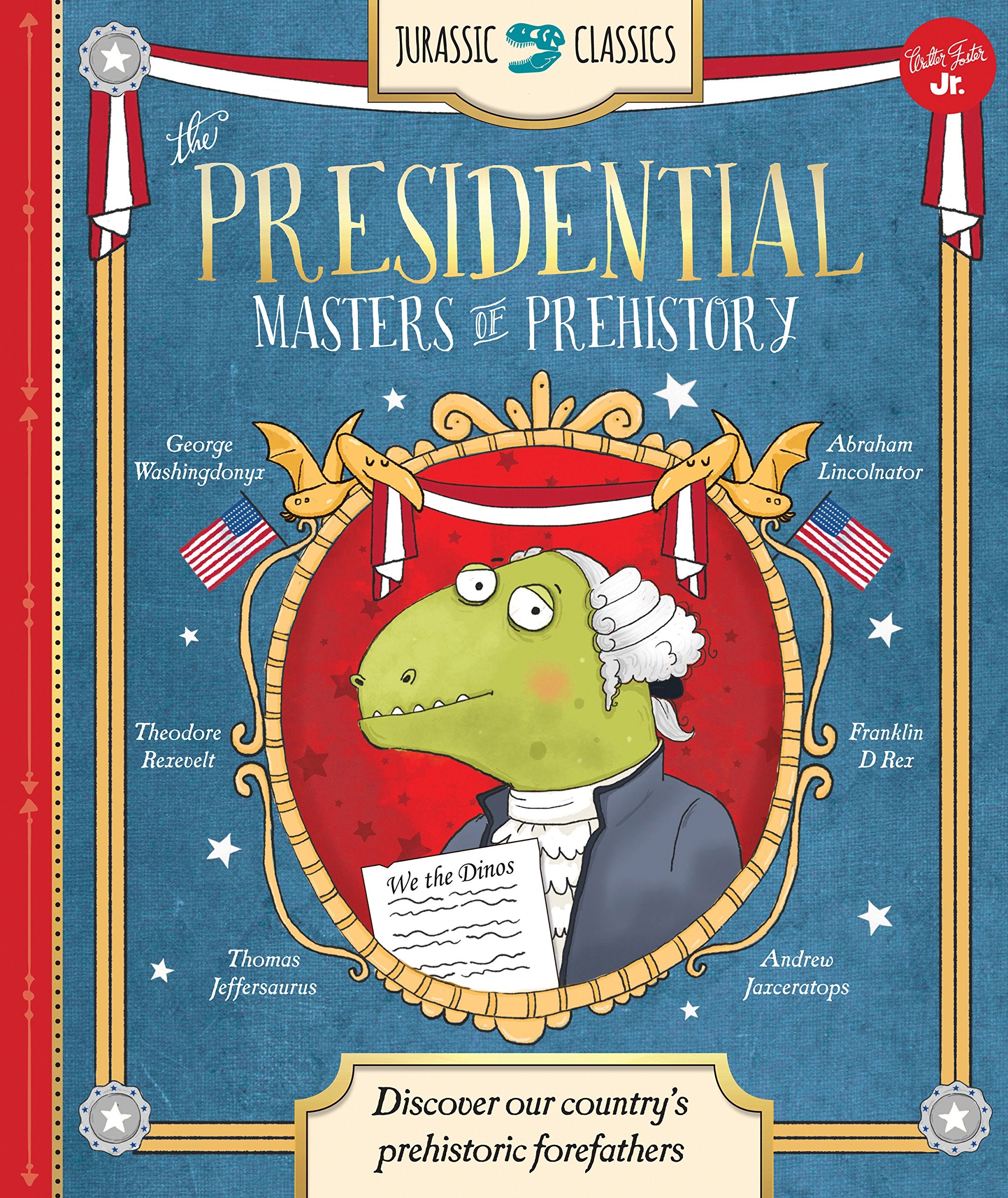 Jurassic Classics: The Presidential Masters Of Prehistory: Discover America'S Prehistoric Forefathers