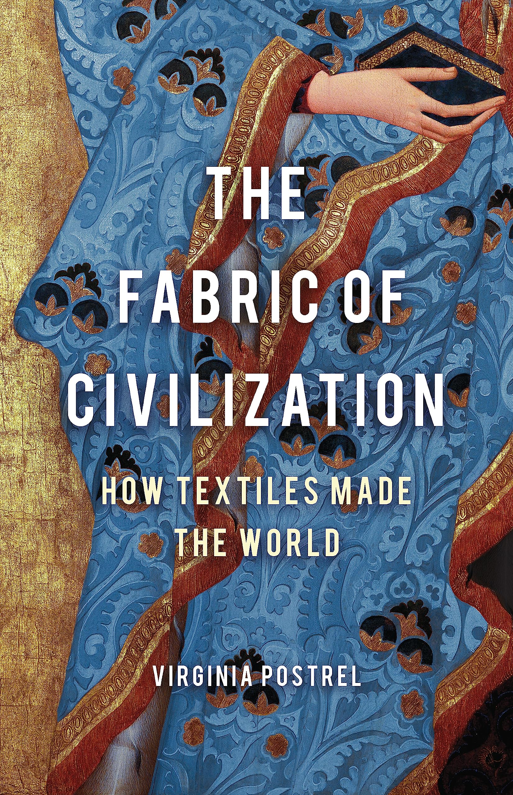 The Fabric of Civilization: How Textiles Made the World,New