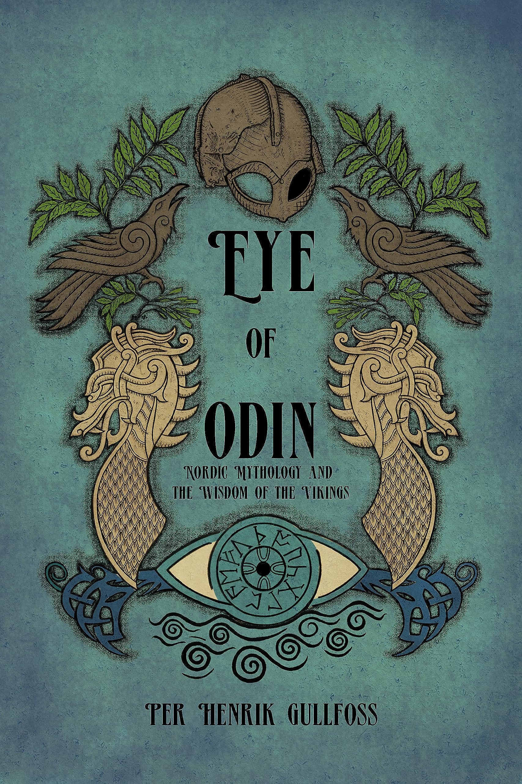 The Eye of Odin: Nordic Mythology and the Wisdom of the Vikings,New