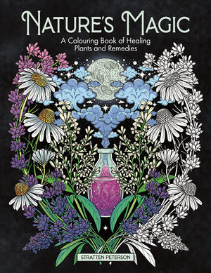 Natures Magic: A Colouring Book Of Healing Plants And Remedies,New