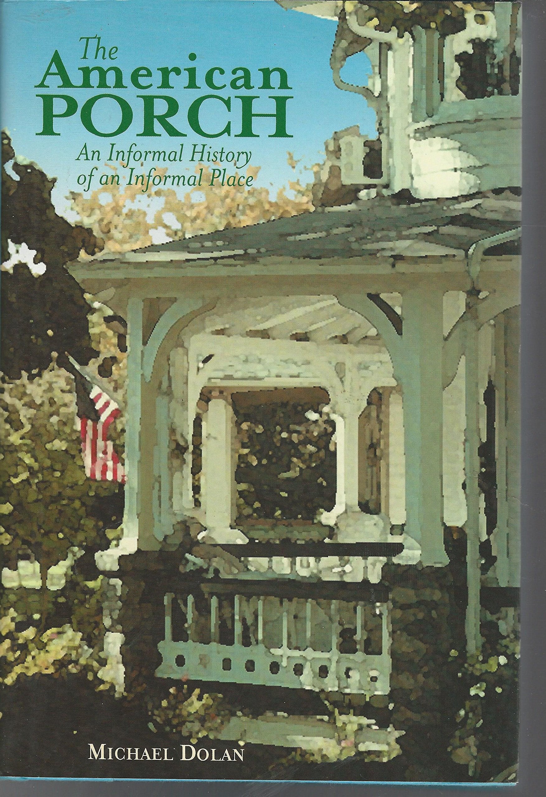 The American Porch: An Informal History of an Informal Place,Used