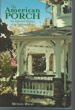 The American Porch: An Informal History of an Informal Place,Used