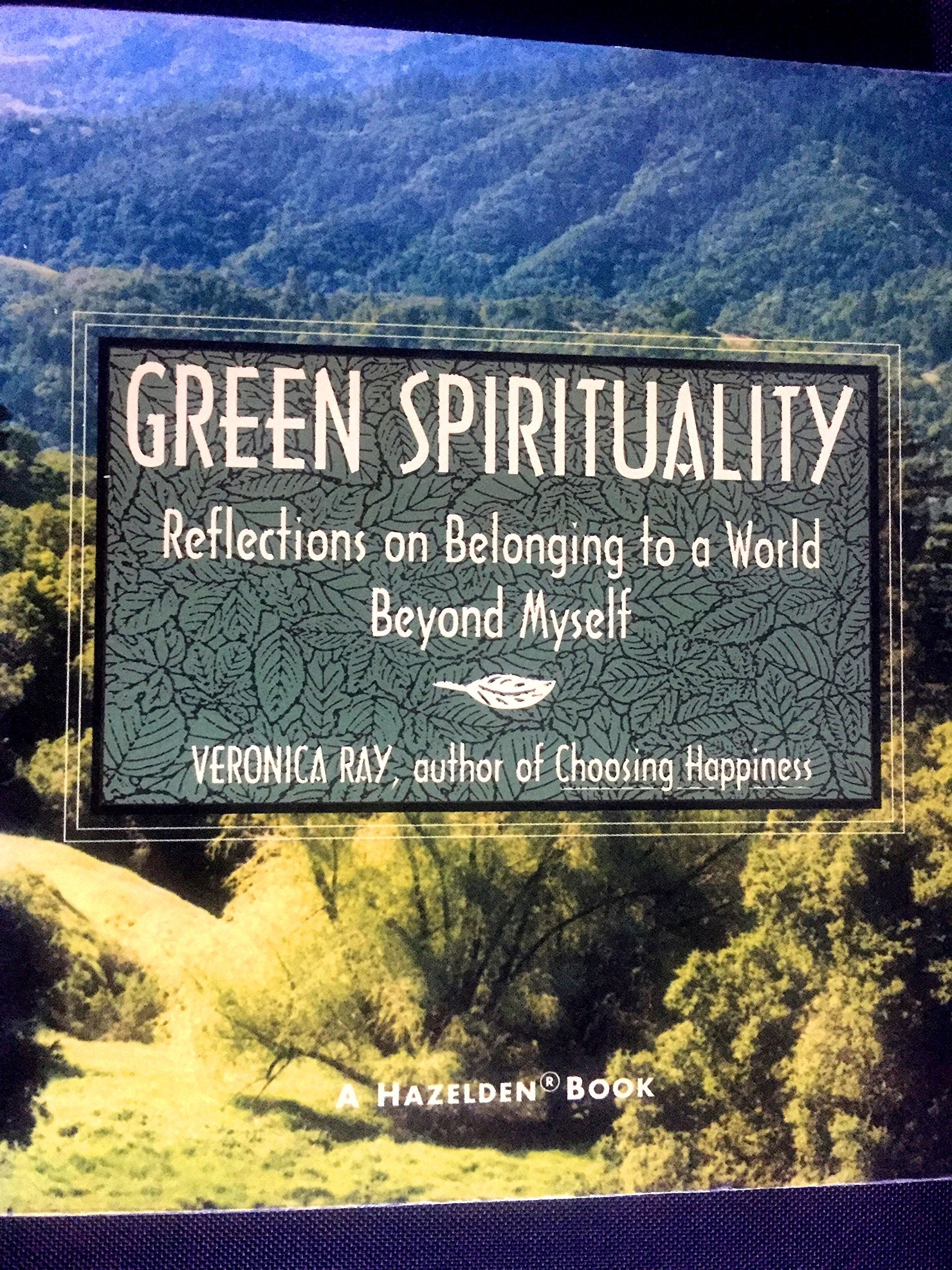 Green Spirituality: Reflections on Belonging to a World Beyond Myself,Used