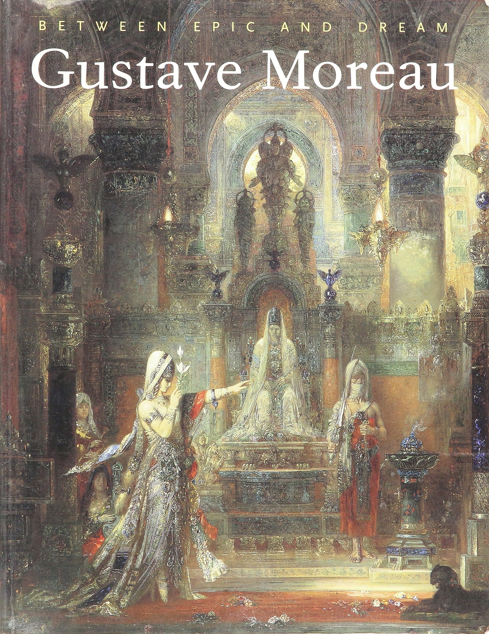 Gustave Moreau: Between Epic And Dream,Used