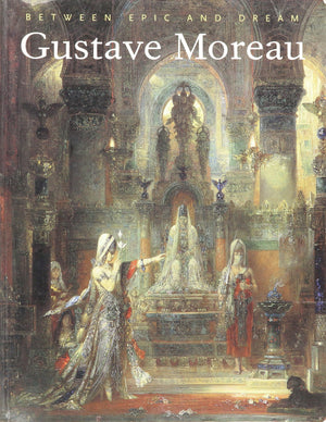 Gustave Moreau: Between Epic And Dream,Used