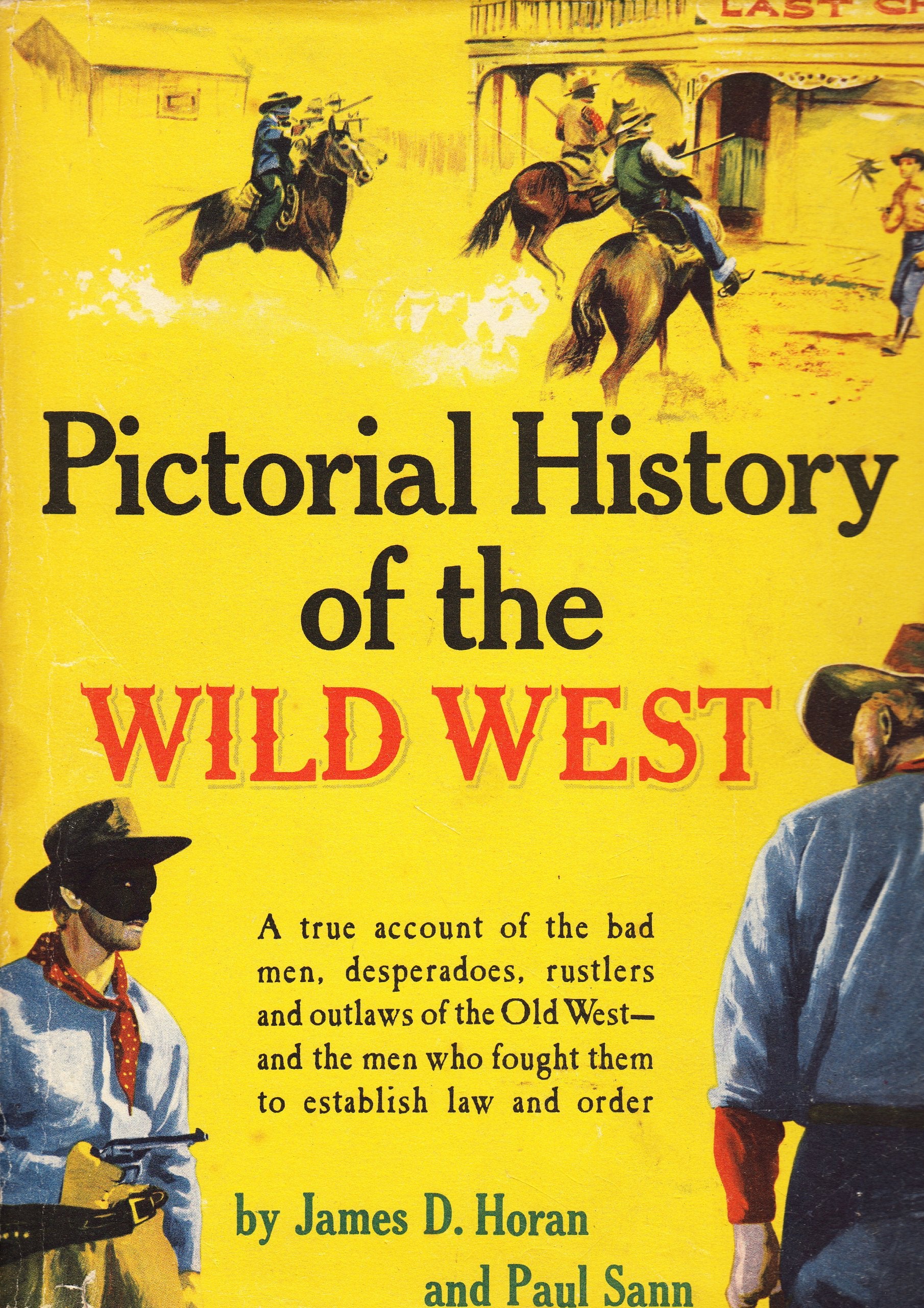 Pictorial History Of The Wild West: A True Account Of The Bad Men, Desperados, Rustlers, And Outlaws Of The Old West And The Me