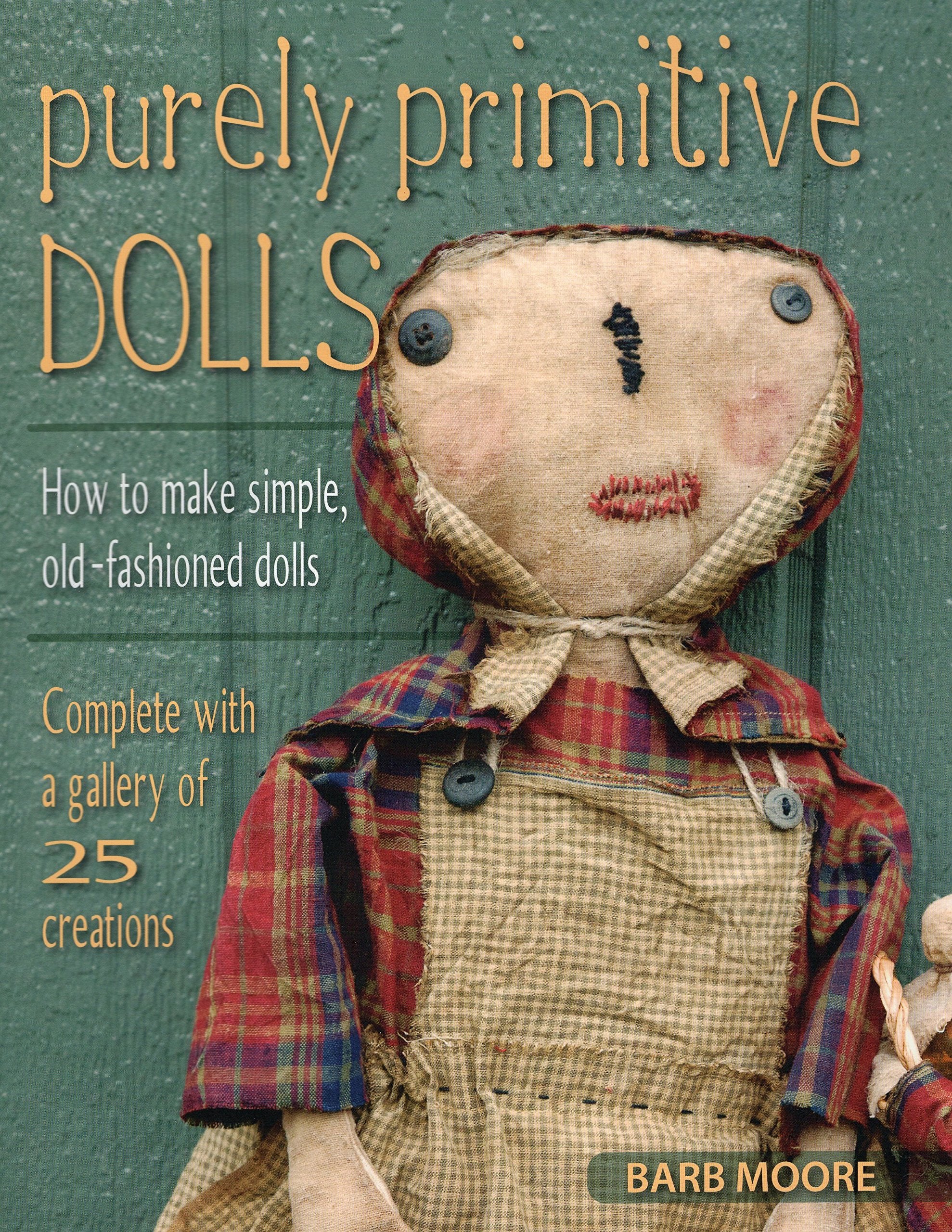 Purely Primitive Dolls: How To Make Simple, Oldfashioned Dolls,New