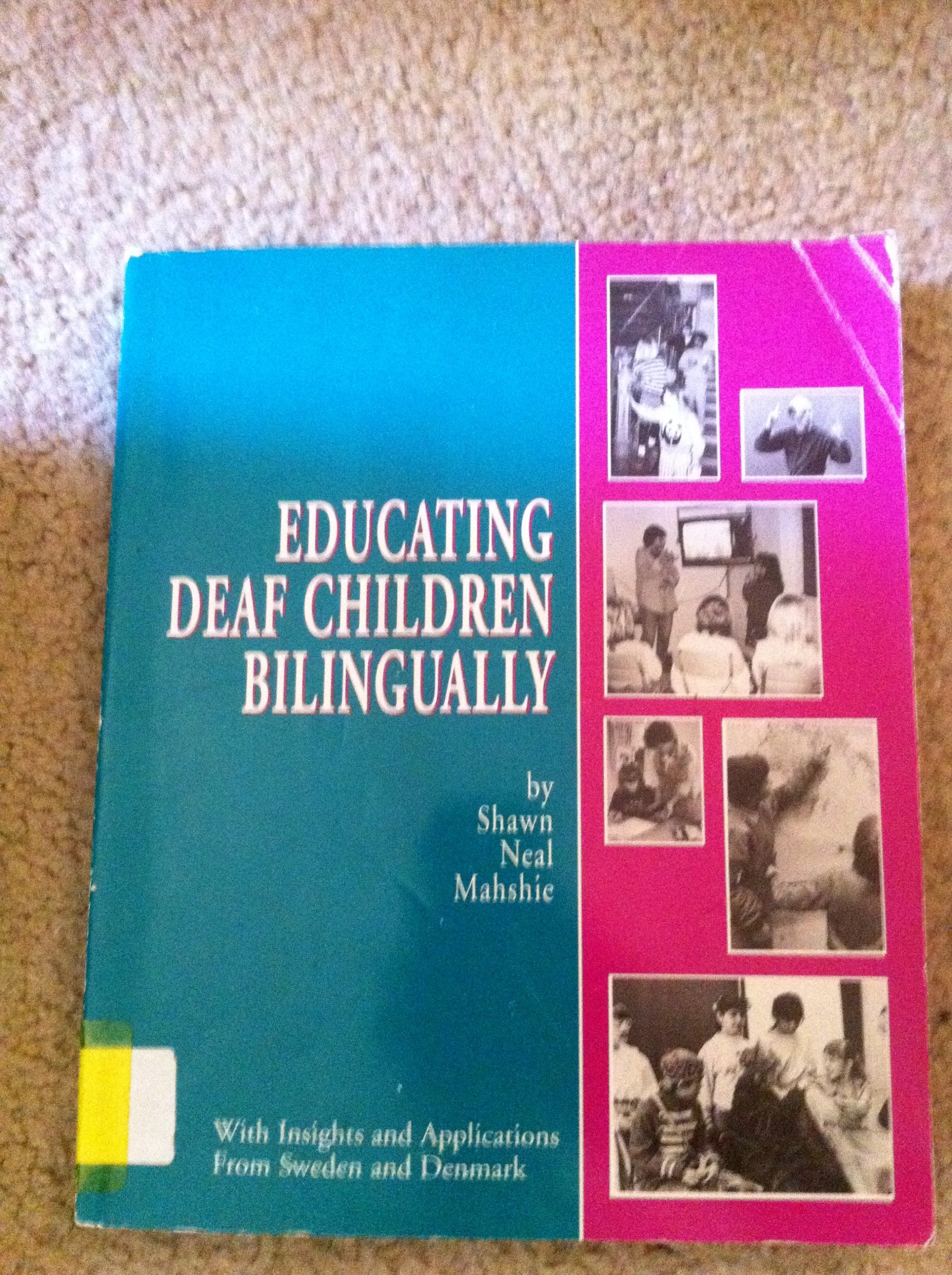 Educating Deaf Children Bilingually: With Insights & Applications From Sweden & Denmark (Sharing Ideas),New
