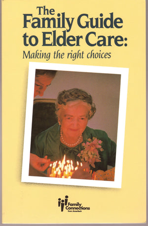 Family Guide to Elder Care: Making the Right Choices,Used