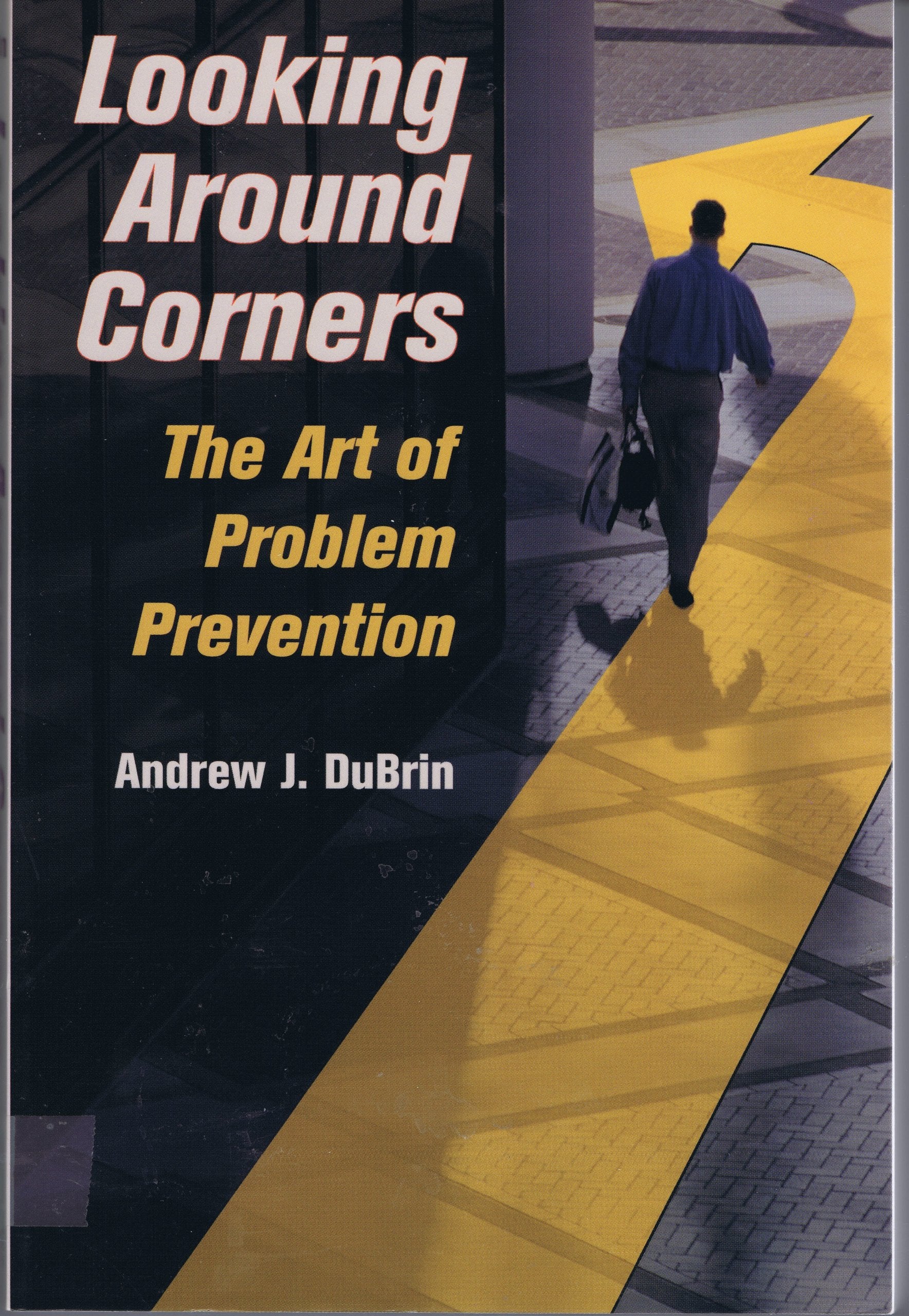 Looking Around Corners: The Art of Problem Prevention,Used