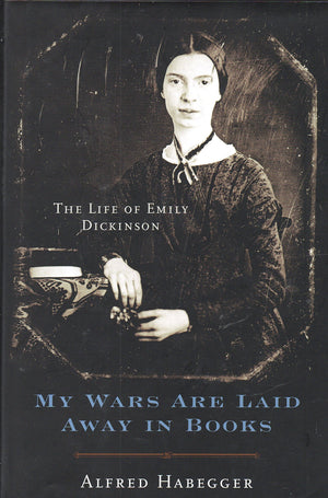 My Wars Are Laid Away In Books: The Life Of Emily Dickinson,New