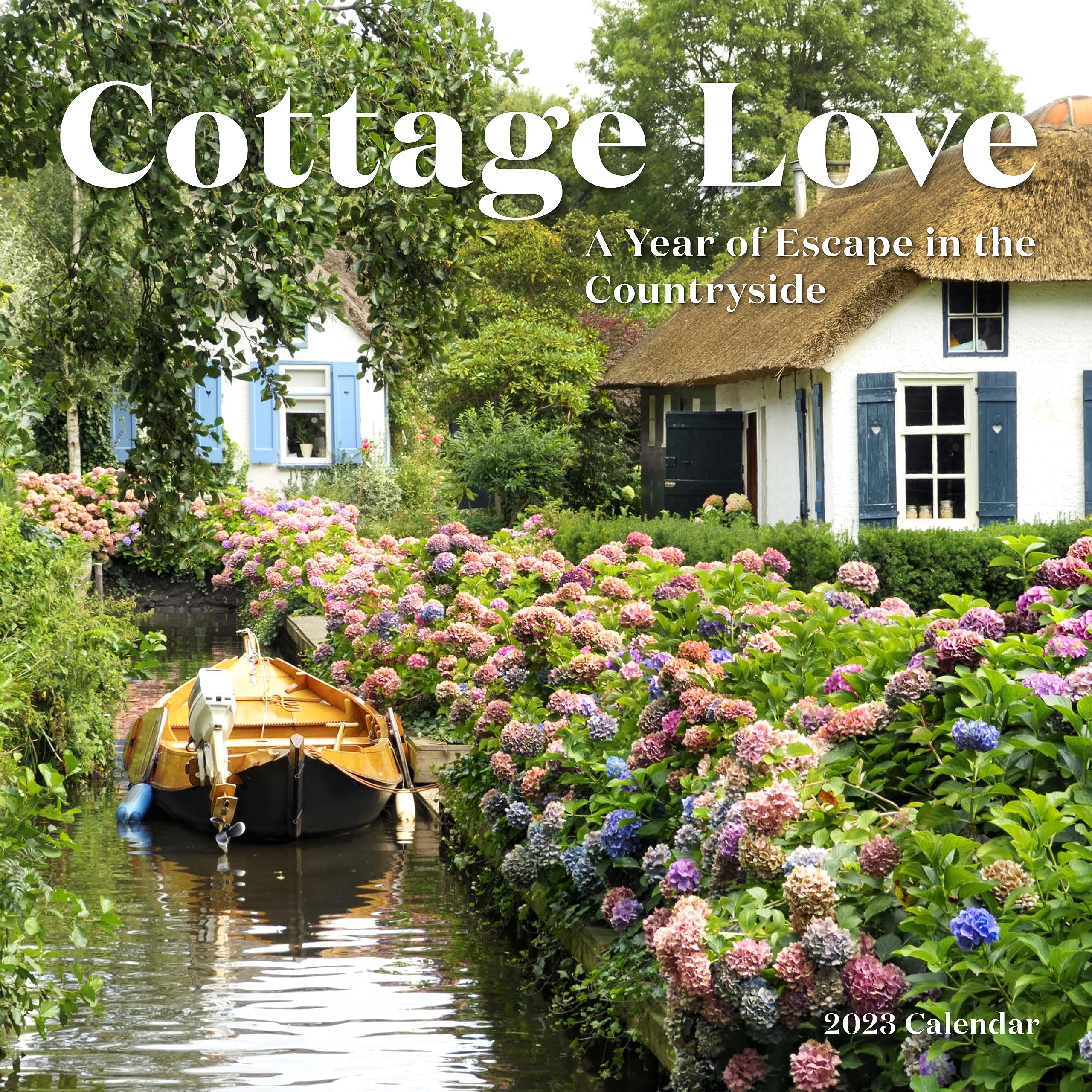 Cottage Love Wall Calendar 2023: A Year Of Escape In The Countryside