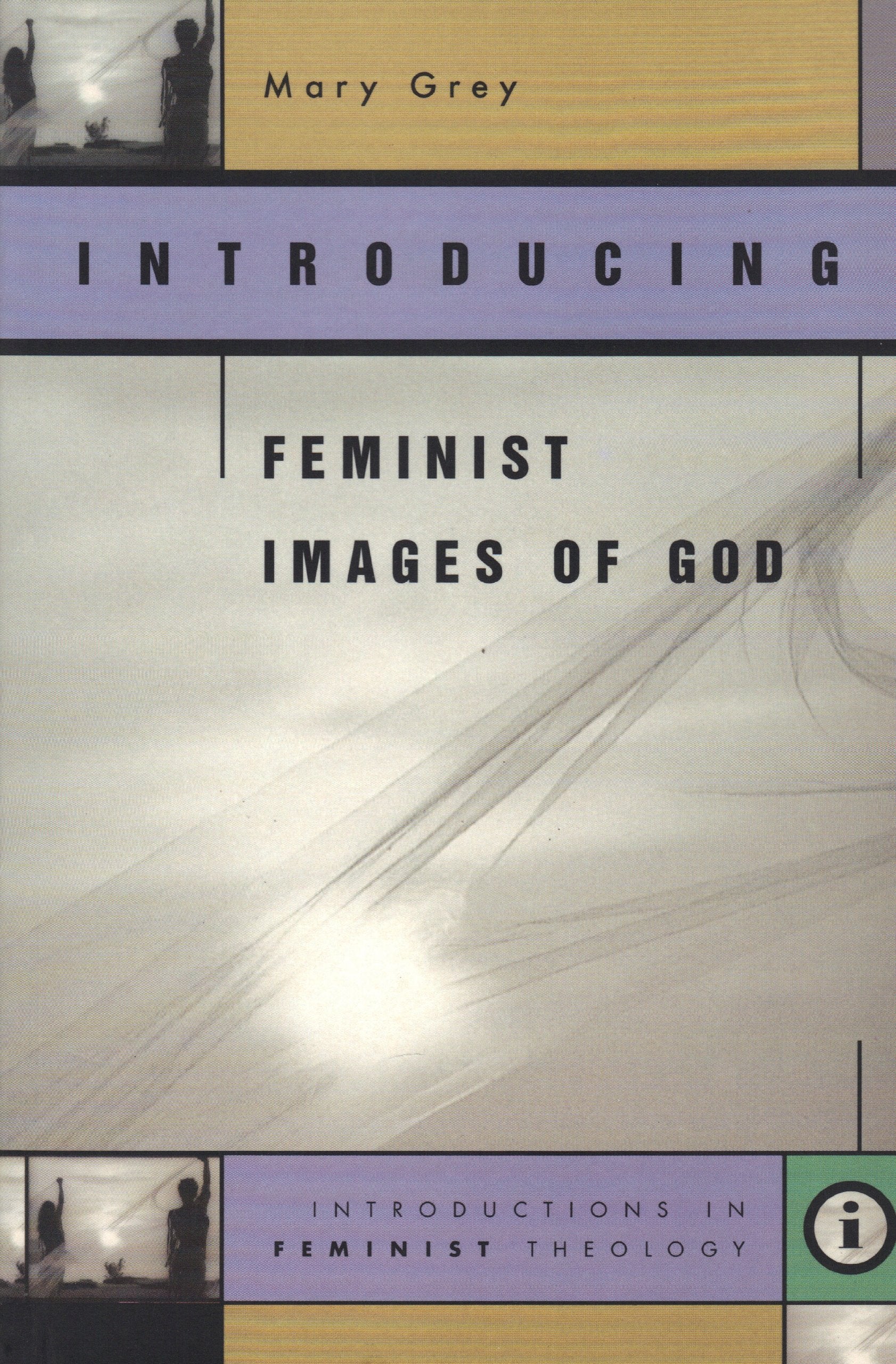 Introducing Feminist Images Of God (Introductions In Feminist Theology Series)