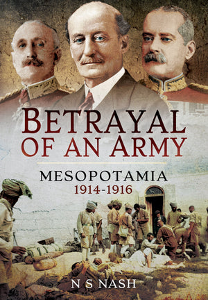 Betrayal of an Army: Mesopotamia 19141916,Used