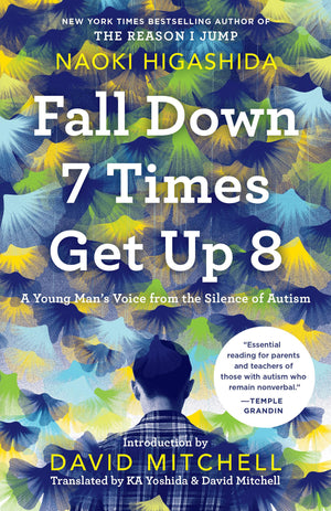 Fall Down 7 Times Get Up 8: A Young Man'S Voice From The Silence Of Autism,New