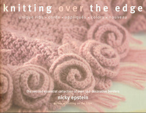 Knitting Over The Edge: Unique Ribs, Cords, Appliques, Colors, Nouveau,Used