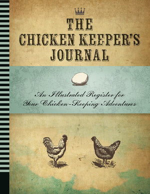 The Chicken Keeper'S Journal: An Illustrated Register For Your Chicken Keeping Adventures (Backyard)