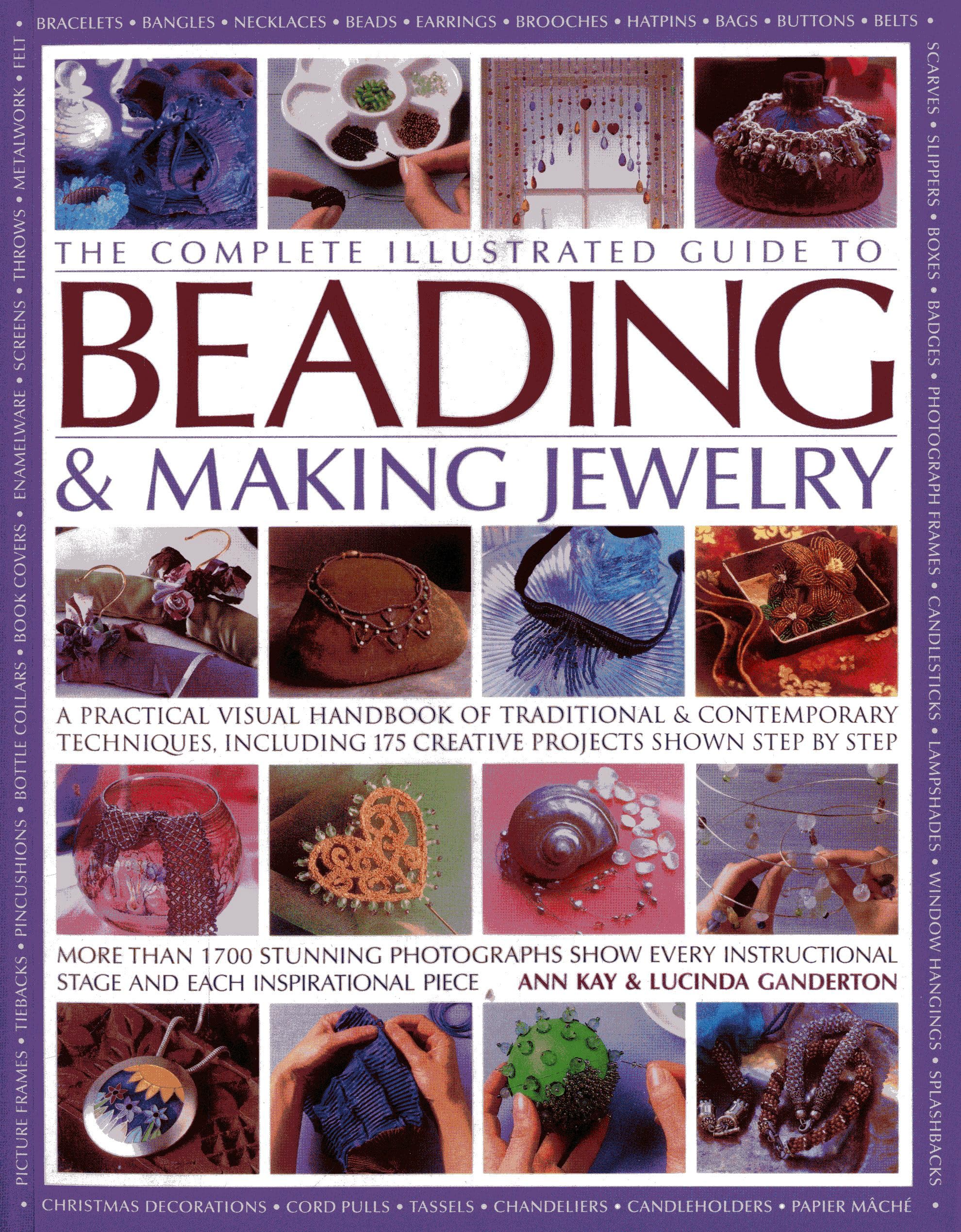 The Complete Illustrated Guide to Beading & Making Jewelry: A Practical Visual Handbook Of Traditional & Contemporary Techniques,Used