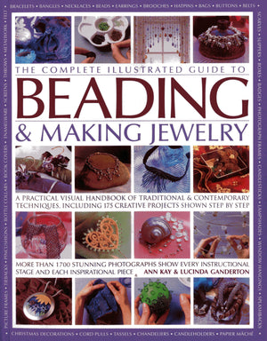 The Complete Illustrated Guide to Beading & Making Jewelry: A Practical Visual Handbook Of Traditional & Contemporary Techniques,Used