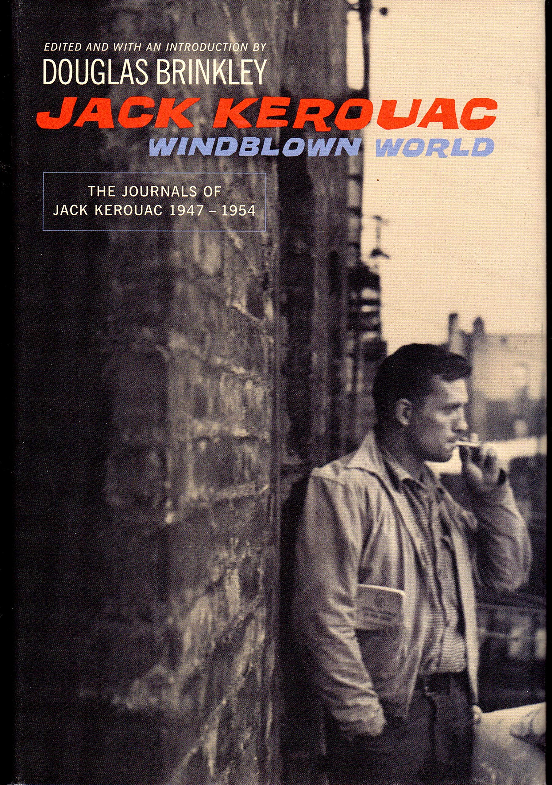 Windblown World: The Journals Of Jack Kerouac 19471954