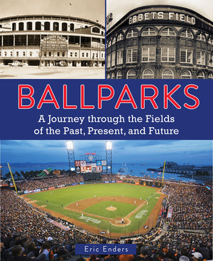 Ballparks: A Journey Through the Fields of the Past, Present, and Future,Used