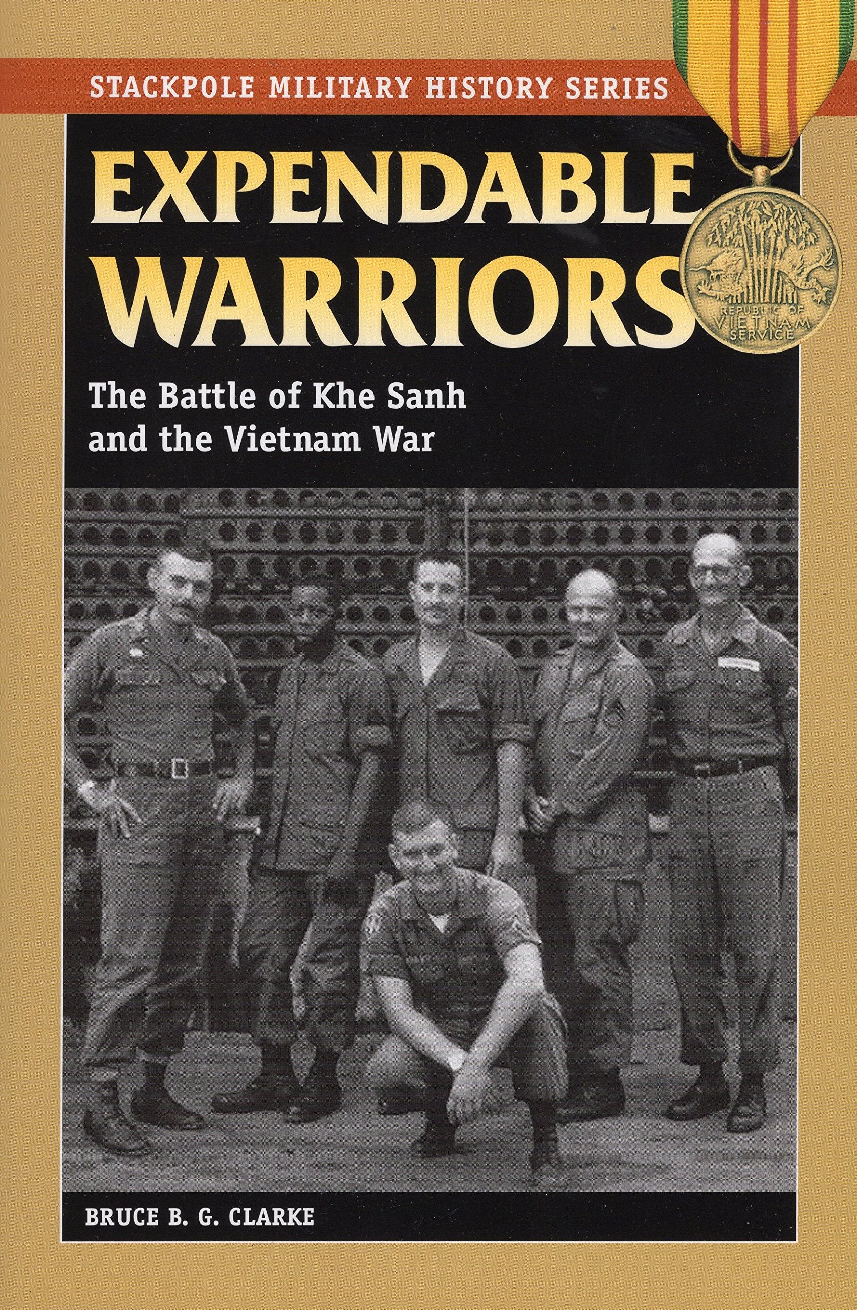 Expendable Warriors: The Battle of Khe Sanh and the Vietnam War (Stackpole Military History Series)
