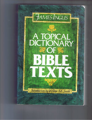 A Topical Dictionary of Bible Texts,Used