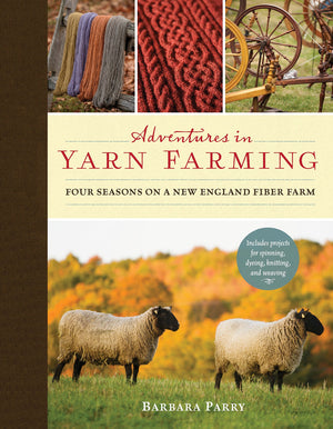 Adventures in Yarn Farming: Four Seasons on a New England Fiber Farm,Used