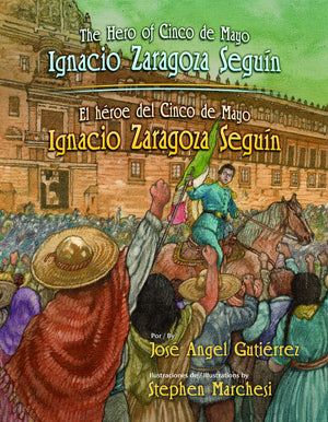 The Hero Of Cinco De Mayo / El Heroe Del Cinco De Mayo: Ignacio Zaragoza Seguin (English And Spanish Edition),Used
