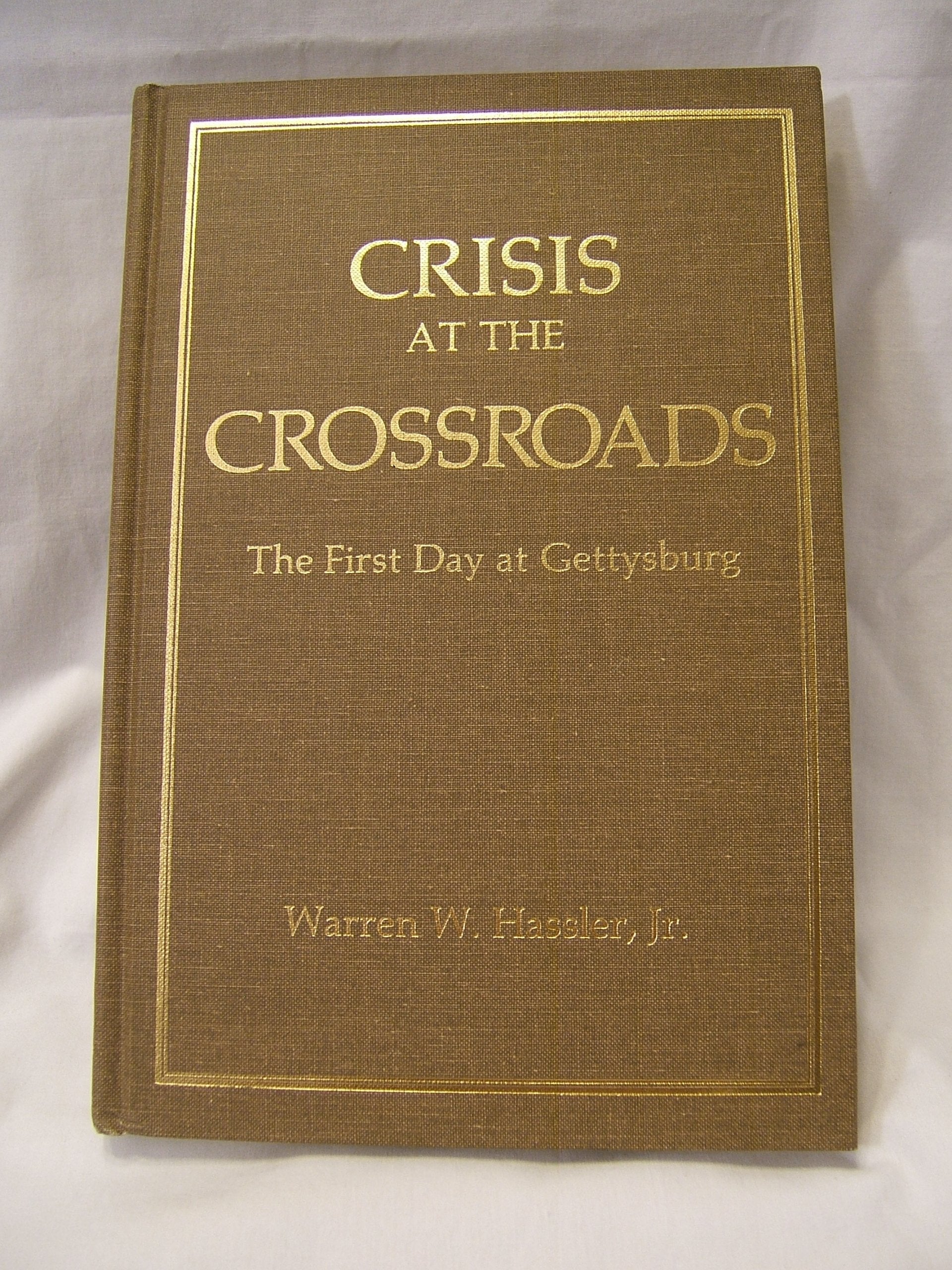 Crisis At The Crossroads: The First Day At Gettysburg-used