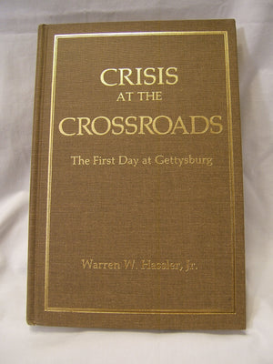 Crisis At The Crossroads: The First Day At Gettysburg-used