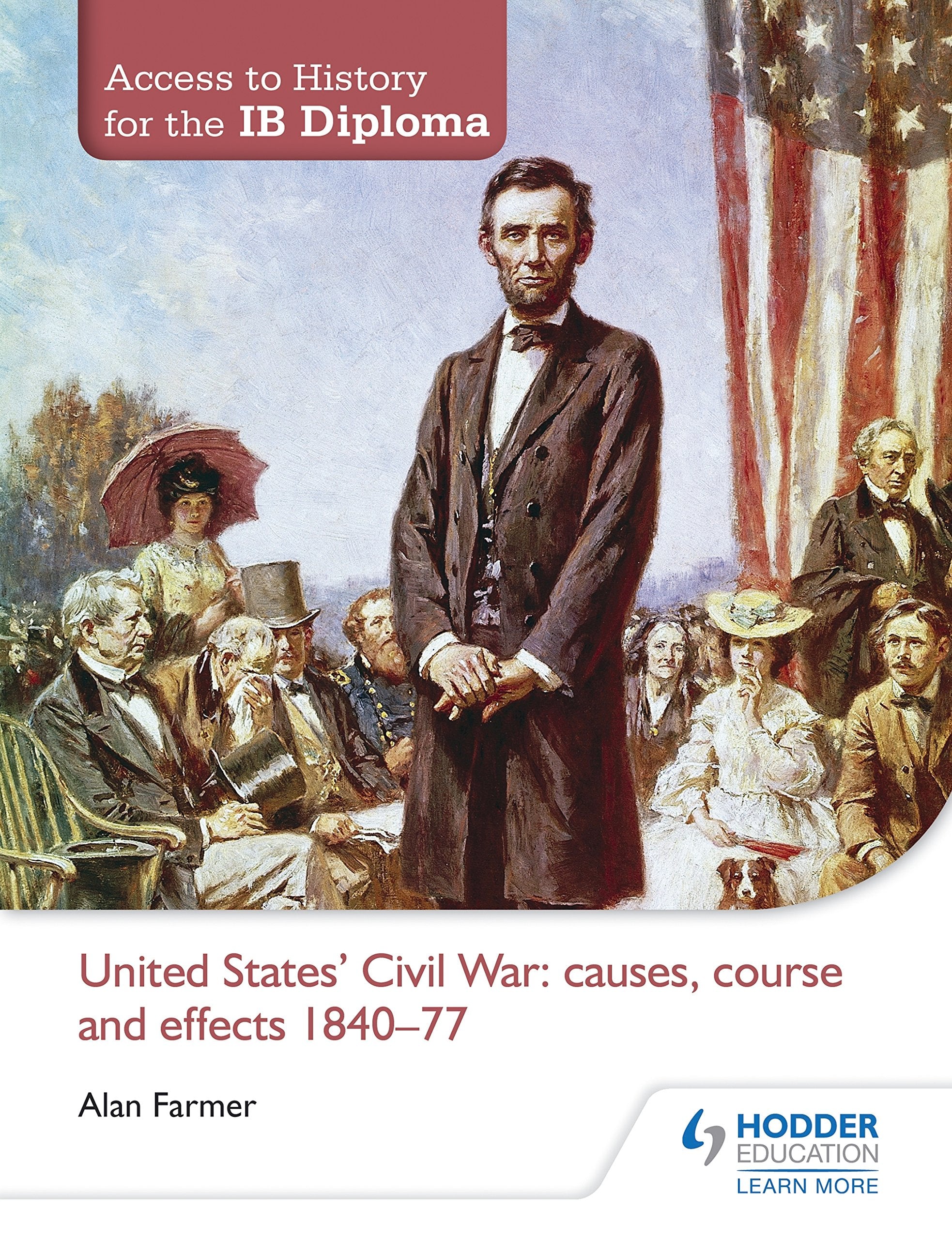 Access To History For The Ib Diploma: United States Civil War: Causes, Course And Effects 184077