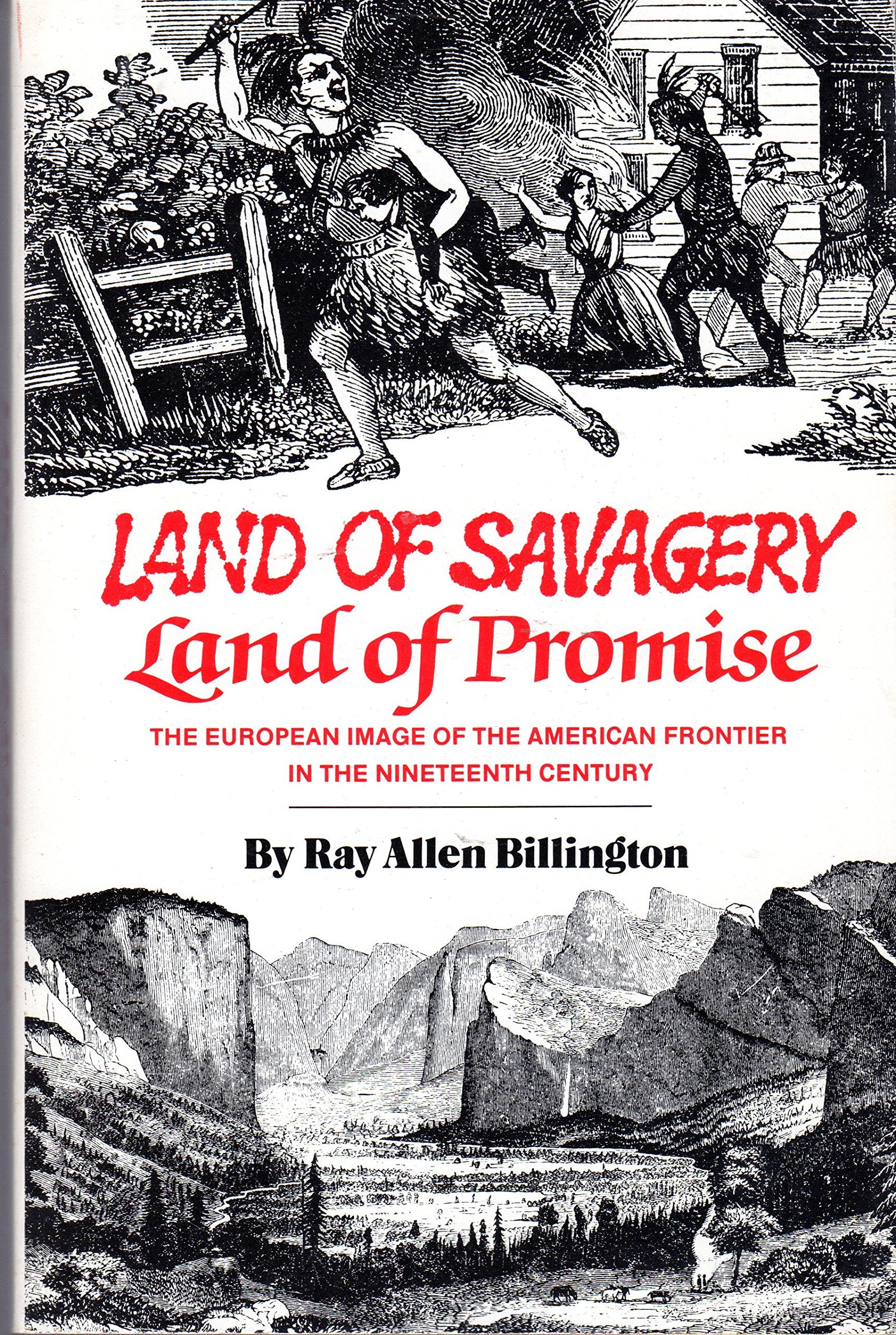 Land Of Savagery, Land Of Promise: The European Image Of The American Frontier In The Nineteenth Century,New