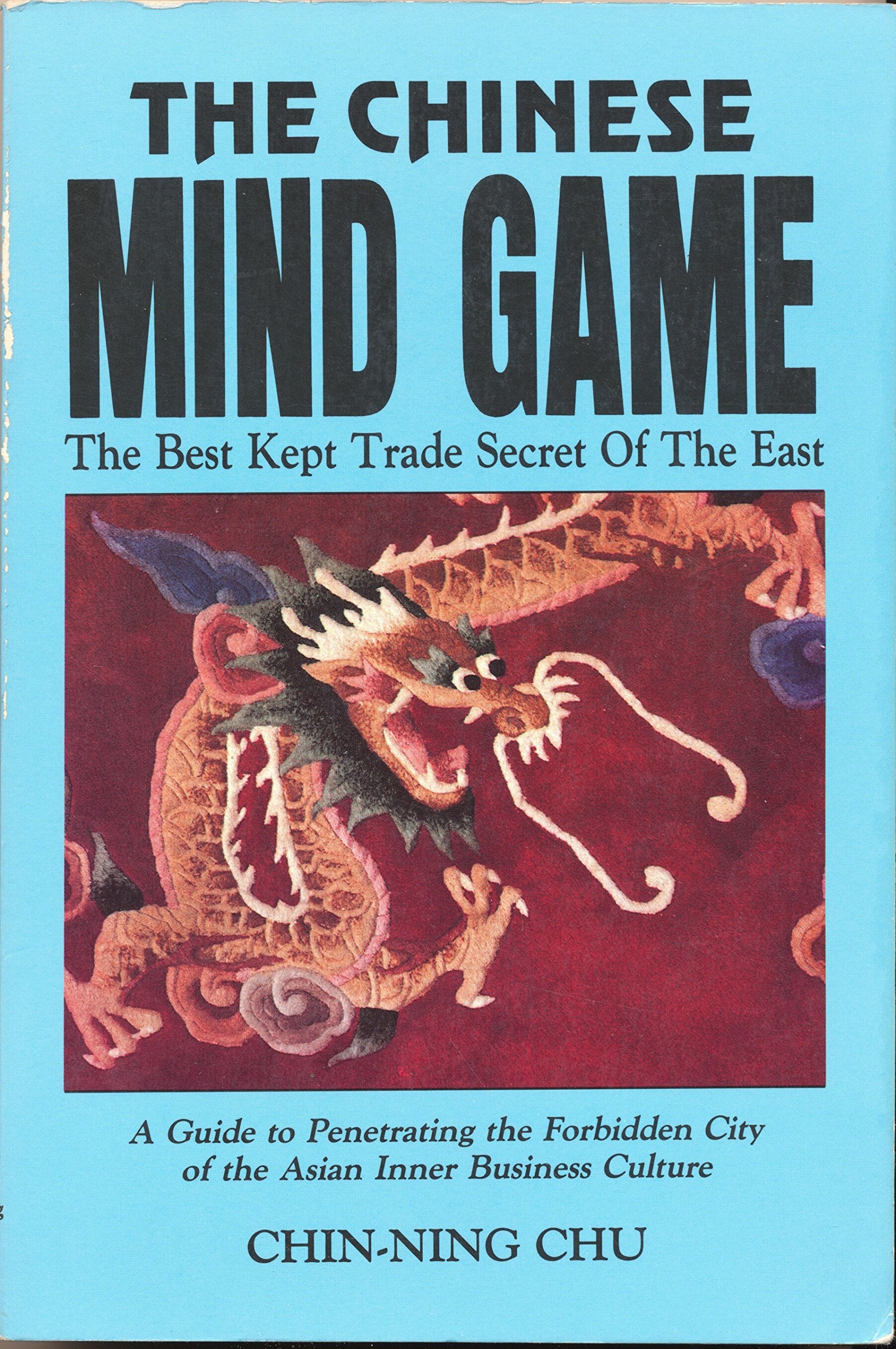 The Chinese Mind Game: The Best Kept Trade Secret of the East,New