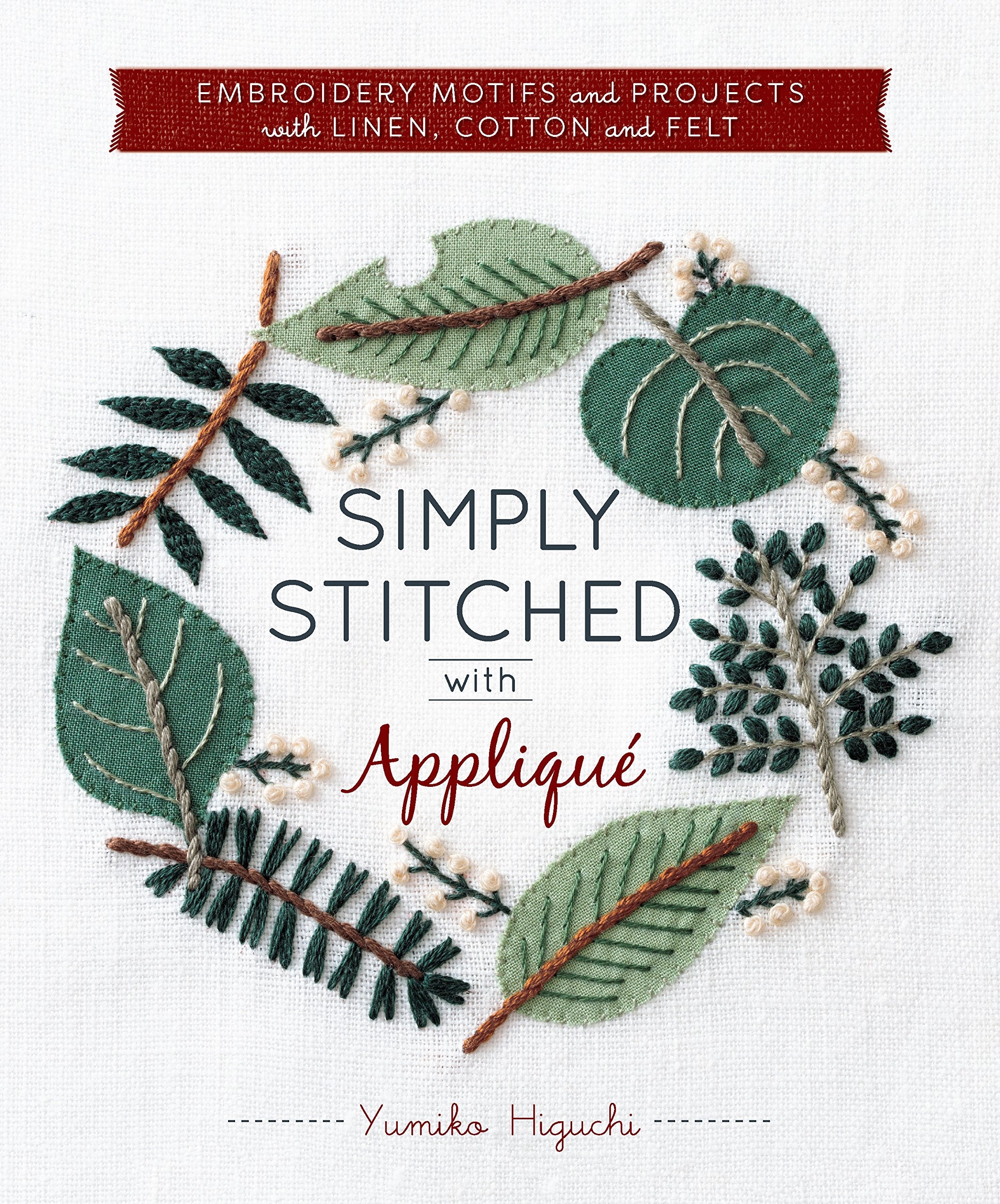 Simply Stitched with Appliqu: Embroidery Motifs and Projects with Linen, Cotton and Felt,Used
