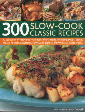 300 SlowCook Classic Recipes: A collection of delicious minimumeffort meals, including soups, stews, roasts, hotpots, casserol,Used
