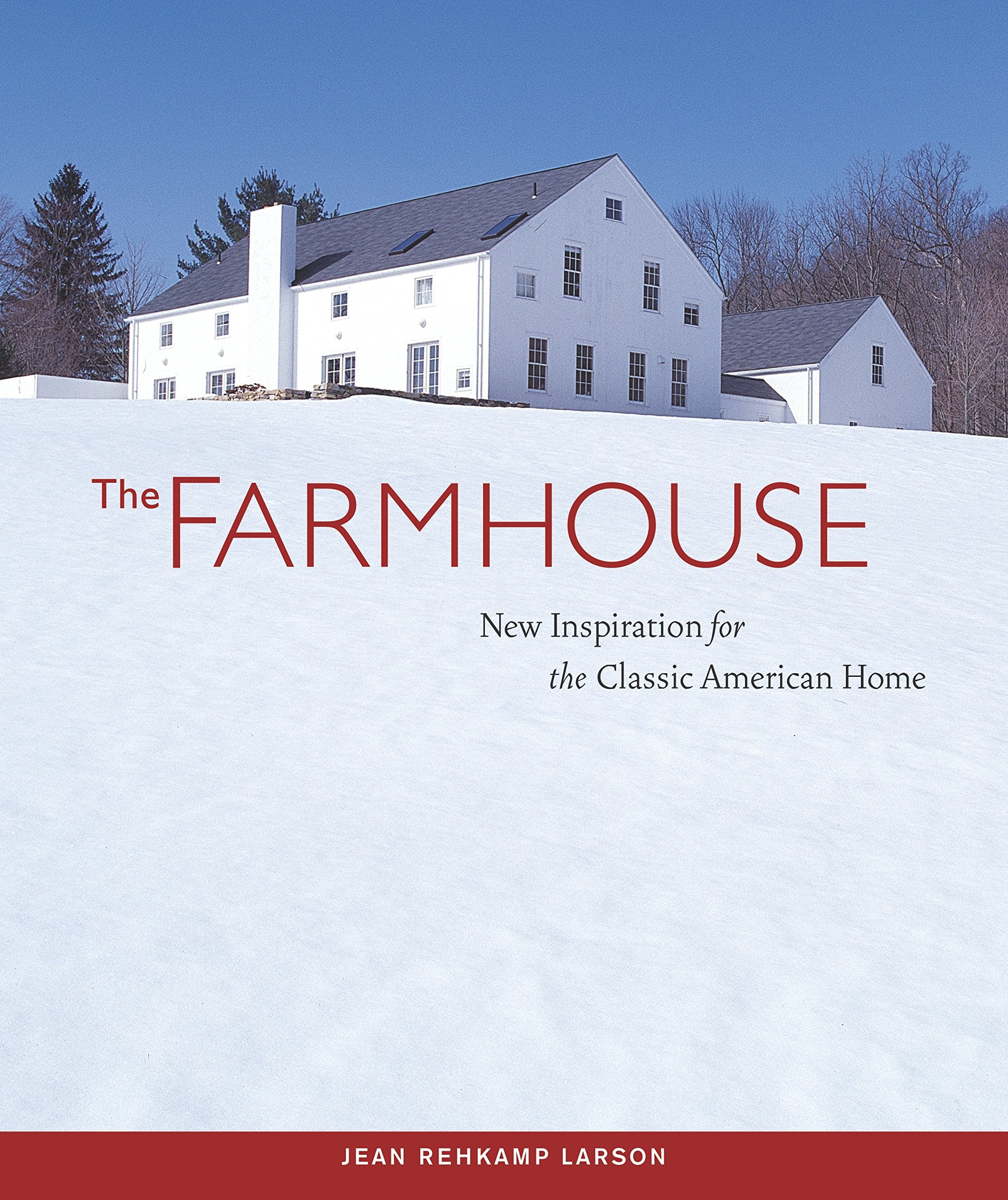 The Farmhouse: New Inspiration For The Classic American Home