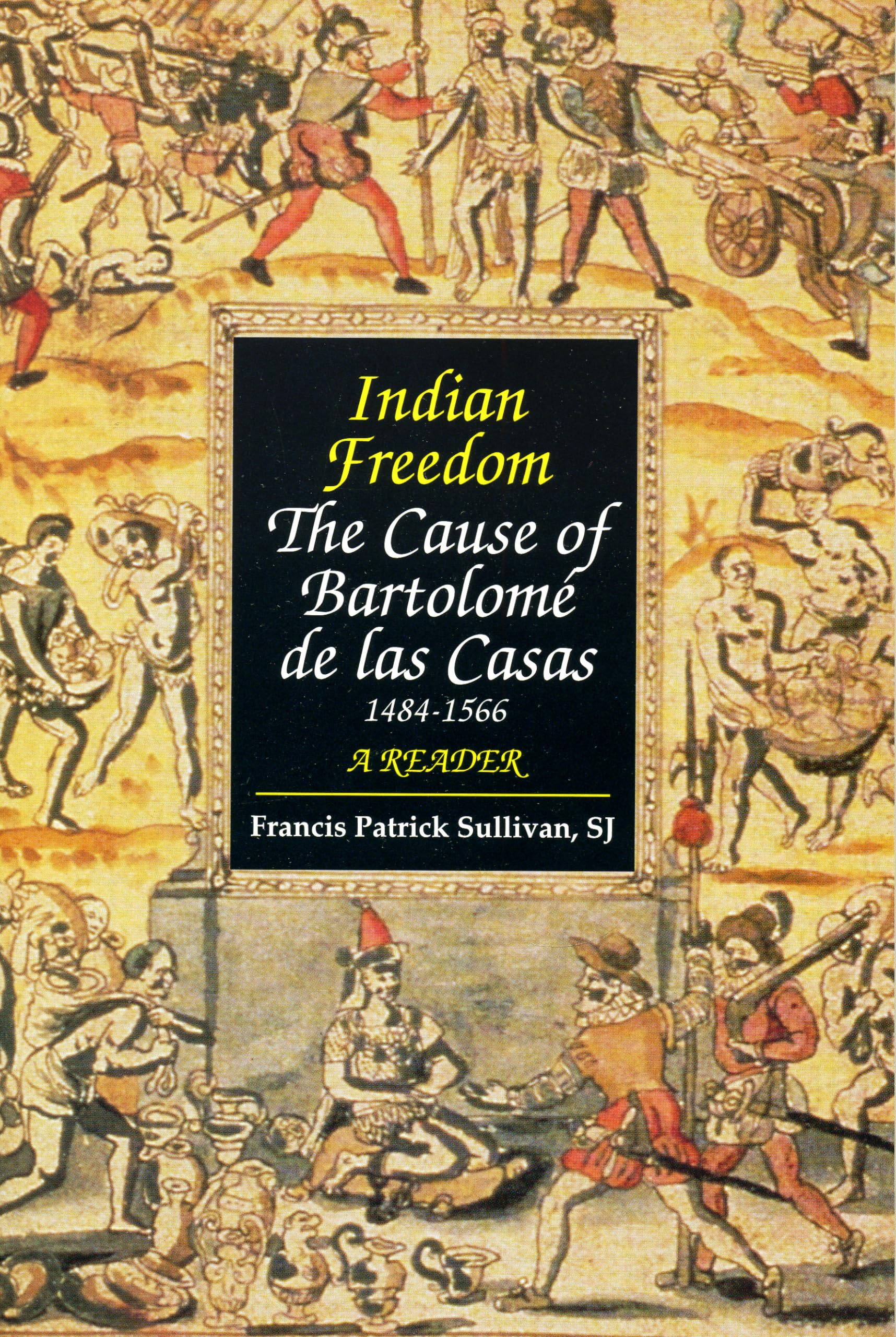 Indian Freedom: The Cause Of Bartolome De Las Casas